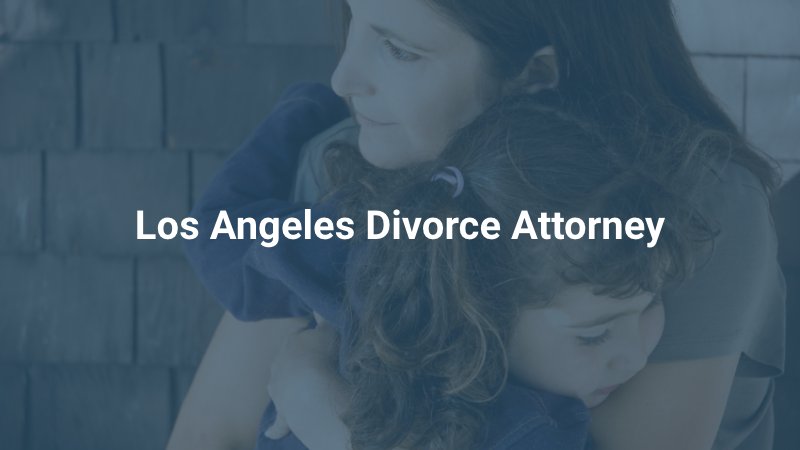 Los Angeles Divorce Attorney